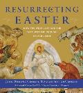 Resurrecting Easter How the West Lost & the East Kept the Original Easter Vision