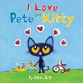 Pete the Kitty I Love Pete the Kitty