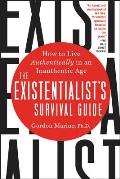 Existentialists Survival Guide How to Live Authentically in an Inauthentic Age