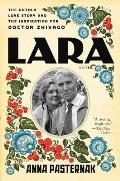 Lara The Untold Love Story & the Inspiration for Doctor Zhivago