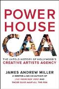 Powerhouse The Untold Story of Hollywoods Creative Artists Agency