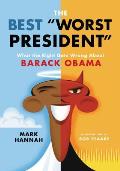 Best Worst President What the Right Gets Wrong About Barack Obama