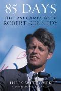85 Days the Last Campaign of Robert Kennedy