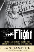 The Flight: Charles Lindbergh's Daring and Immortal 1927 Transatlantic Crossing