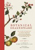 Botanical Shakespeare: An Illustrated Compendium of All the Flowers, Fruits, Herbs, Trees, Seeds, and Grasses Cited by the World's Greatest P