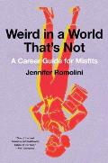 Weird in a World Thats Not A Career Guide for Misfits