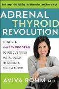Adrenal Thyroid Revolution A Proven 4 Week Program to Rescue Your Metabolism Hormones Mind & Mood