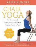 Chair Yoga Sit Stretch & Strengthen Your Way to a More Productive Healthier You