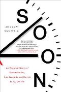 Soon: An Overdue History of Procrastination, from Leonardo and Darwin to You and Me