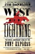 West Like Lightning The Brief Legendary Ride of the Pony Express