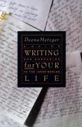 Writing for Your Life Discovering the Story of Your Lifes Journey