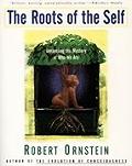 Roots of the Self Unraveling the Mystery of Who We Are