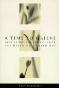 Time to Grieve Meditations for Healing After the Death of a Loved One