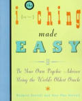 I Ching Made Easy Be Your Own Psychic Advisor Using the Worlds Oldest Oracle