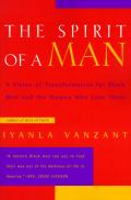 Spirit of a Man A Vision of Transformation for Black Men & the Women Who Love Them