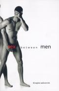 Sex Between Men An Intimate History of the Sex Lives of Gay Men Postwar to Present