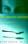 Conscious Universe the Scientific Truth of Psychic Phenomena