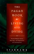 Pagan Book of Living & Dying Practical Ritual Prayers Blessings & Meditations on Crossing Over