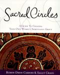 Sacred Circles A Guide to Creating Your Own Womens Spirituality Group