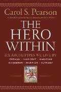 Hero Within Revised & Expanded Edition Six Archetypes We Live by