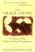 Grace in Dying A Message of Hope Comfort & Spiritual Transformation