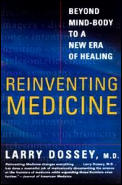 Reinventing Medicine Beyond Mind Body to a New Era of Healing