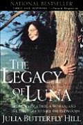 Legacy of Luna The Story of a Tree a Woman & the Struggle to Save the Redwoods