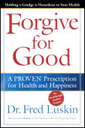 Forgive For Good A Proven Prescription for Health & Happiness