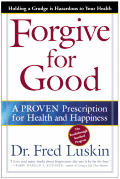 Forgive for Good A Proven Prescription for Health & Happiness