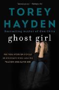 Ghost Girl The True Story of a Child in Desperate Peril & a Teacher Who Saved Her
