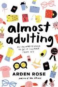 Almost Adulting: All You Need To Know To Get It Together (Sort Of)