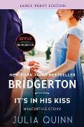 It's in His Kiss: Bridgerton: Hyancinth's Story (Large Print)