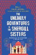 Unlikely Adventures of the Shergill Sisters A Novel
