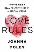 Love Rules How to Find a Real Relationship in a Digital World