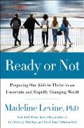 Ready or Not Preparing Our Kids to Thrive in an Uncertain & Rapidly Changing World