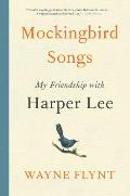 Mockingbird Songs My Friendship with Harper Lee