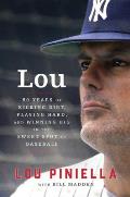 Lou Fifty Years of Kicking Dirt Playing Hard & Winning Big in the Sweet Spot of Baseball