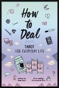 How to Deal Tarot for Everyday Life Tarot for Everyday Life