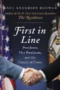 First in Line Presidents Vice Presidents & the Pursuit of Power