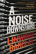 Noise Downstairs A Novel
