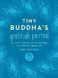 Tiny Buddhas Gratitude Journal Questions Prompts & Coloring Pages for a Brighter Happier Life