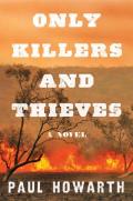 Only Killers And Thieves: A Novel