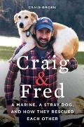 Craig & Fred A Marine a Stray Dog & How They Saved Each Other