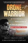 Drone Warrior An Elite Soldiers Inside Account of the Hunt for Americas Most Dangerous Enemies