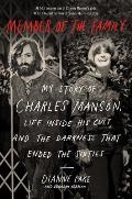 Member of the Family My Story of Charles Manson Life Inside His Cult & the Darkness That Ended the Sixties