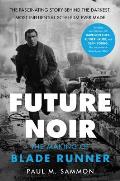 Future Noir Revised & Updated Edition The Making of Blade Runner