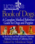 UC Davis Book Of Dogs A Complete Medical Reference Guide for Dogs & Puppies