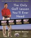 Only Golf Lesson Youll Ever Need Easy Solutions to Problem Golf Swings