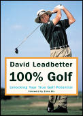 David Leadbetter 100% Golf Unlocking Your True Golf Potential