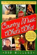 Country Music Whats What The Fans Guide to the People Places & Things of Todays Country Music